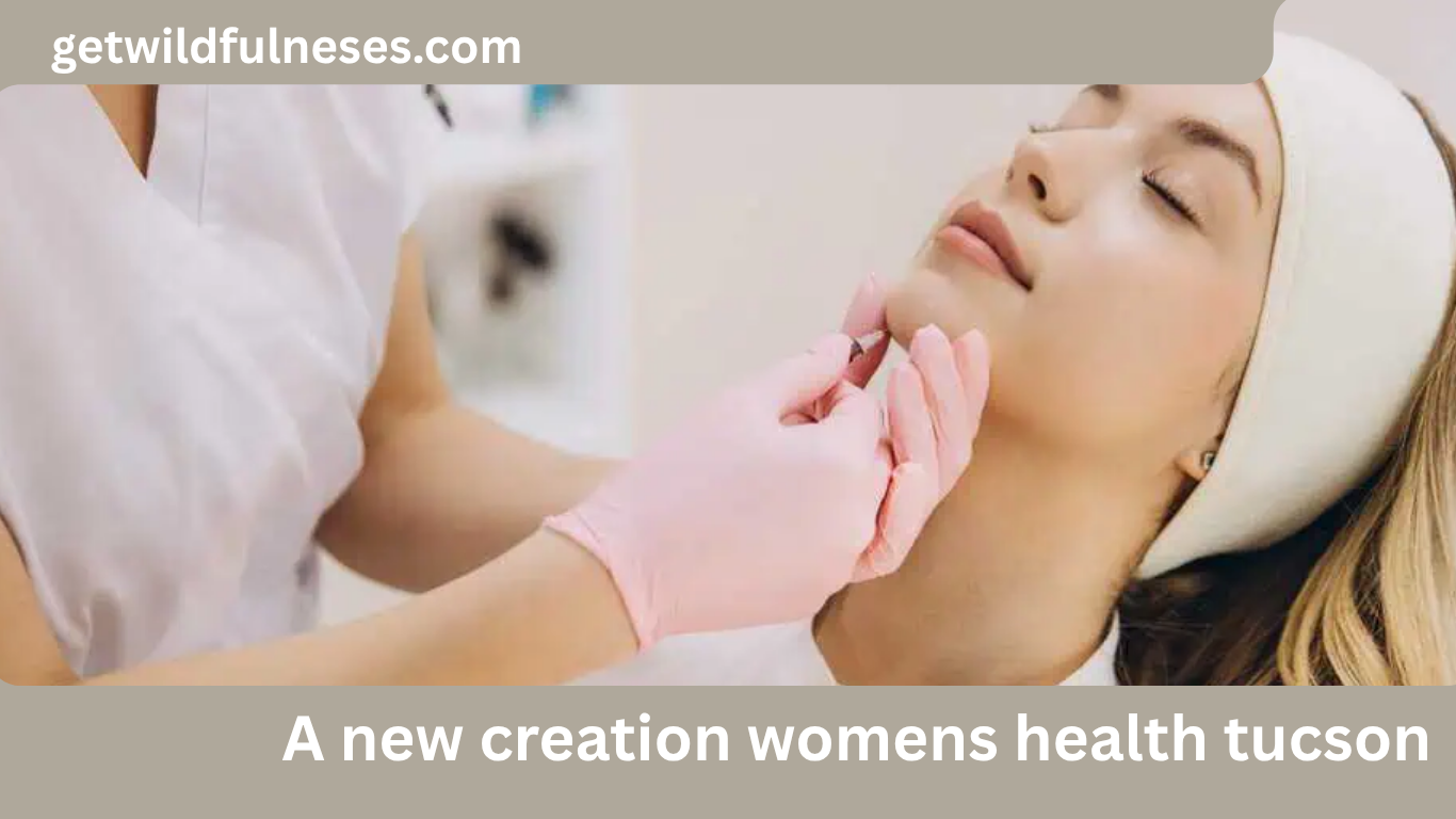 A new creation womens health tucson