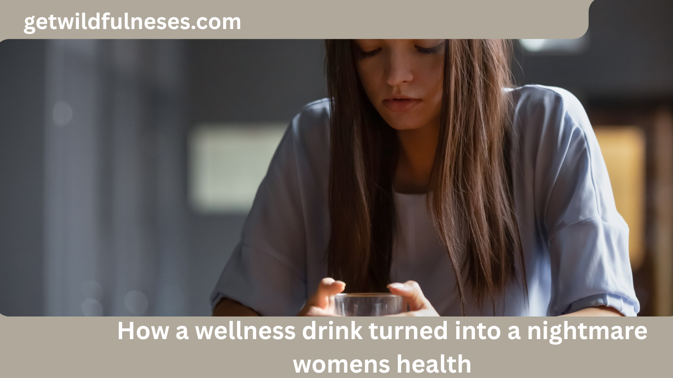 how a wellness drink turned into a nightmare womens health