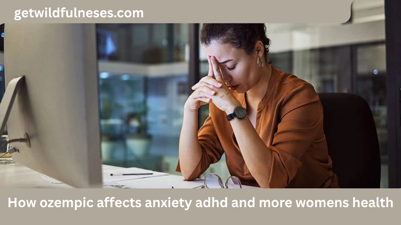 How Ozempic Affects Anxiety ADHD and More Women’s Health